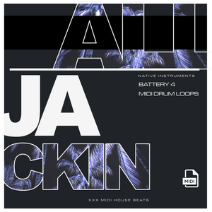 ALL JACKIN Battery 4 MIDI loops